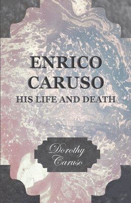Enrico Caruso - His Life And Death 1