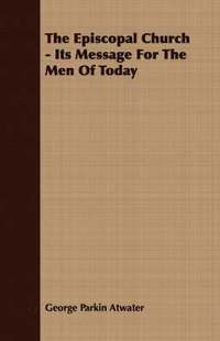 bokomslag Episcopal Church - Its Message For The Men Of Today