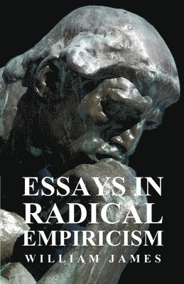 William James - Essays In Radical Empiricism, Häftad