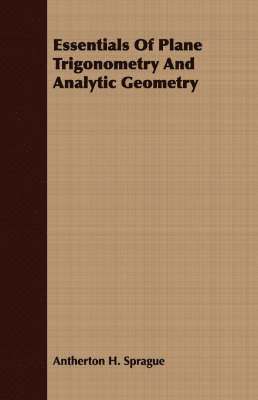 Essentials Of Plane Trigonometry And Analytic Geometry 1