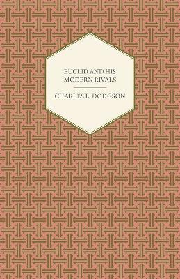 Charles L. Dodgson - Euclid And His Modern Rivals, Häftad