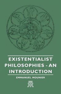 bokomslag Existentialist Philosophies - An Introduction