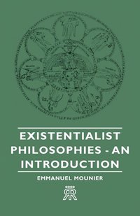 bokomslag Existentialist Philosophies - An Introduction