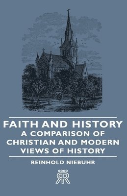 Faith And History - A Comparison Of Christian And Modern Views Of History 1