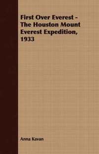 bokomslag First Over Everest -The Houston Mount Everest Expedition, 1933