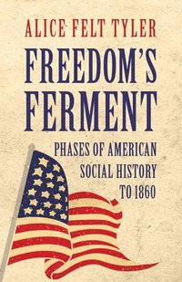 bokomslag Freedom's Ferment - Phases Of American Social History To 1860