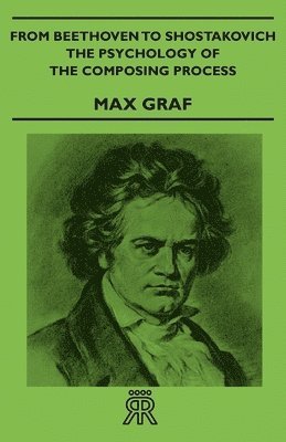 From Beethoven To Shostakovich - The Psychology Of The Composing Process 1