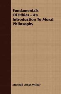 bokomslag Fundamentals Of Ethics - An Introduction To Moral Philosophy