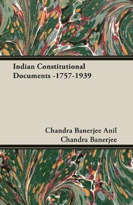 Indian Constitutional Documents -1757-1939 1