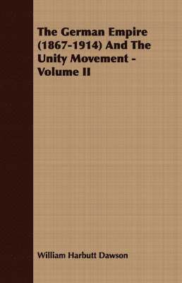 The German Empire (1867-1914) And The Unity Movement - Volume II 1