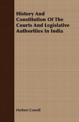 History And Constitution Of The Courts And Legislative Authorities In India 1