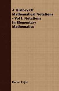 bokomslag A History Of Mathematical Notations - Vol I