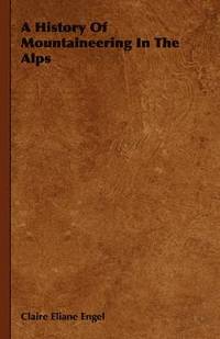 bokomslag History Of Mountaineering In The Alps