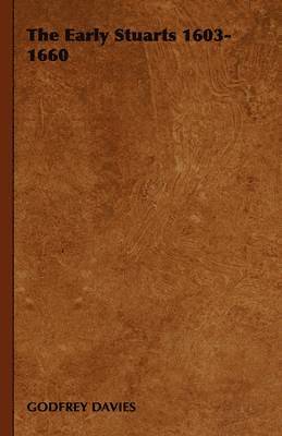 GODFREY DAVIES, Godfrey Davies - Early Stuarts 1603-1660, Häftad