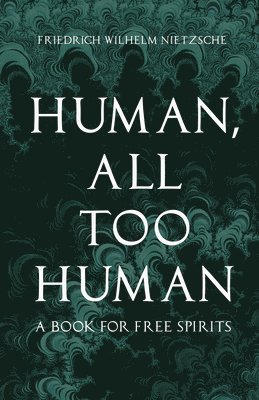 Human - All-Too-Human - A Book For Free Spirits 1