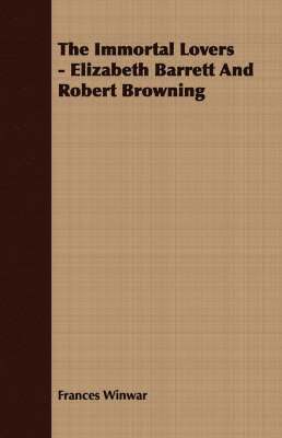 bokomslag Immortal Lovers - Elizabeth Barrett And Robert Browning