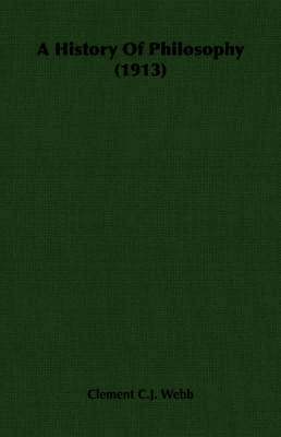 Clement C. J. Webb, Clement C.J. Webb - History Of Philosophy (1913), Häftad