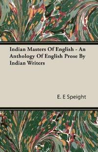 bokomslag Indian Masters Of English - An Anthology Of English Prose By Indian Writers