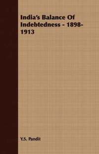 bokomslag India's Balance Of Indebtedness - 1898-1913