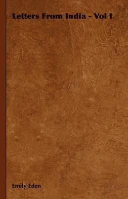 Emily Eden - Letters From India - Vol I, Häftad