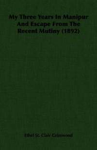 bokomslag My Three Years In Manipur And Escape From The Recent Mutiny (1892)