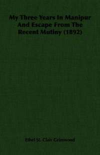 bokomslag My Three Years In Manipur And Escape From The Recent Mutiny (1892)