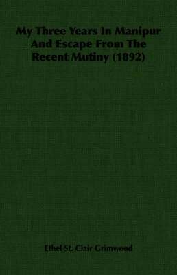 bokomslag My Three Years In Manipur And Escape From The Recent Mutiny (1892)