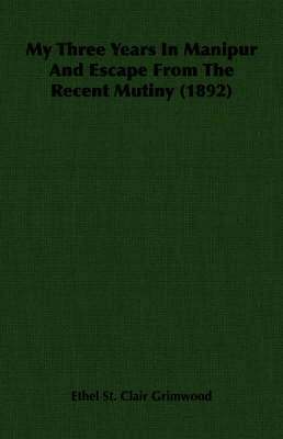 My Three Years In Manipur And Escape From The Recent Mutiny (1892) 1