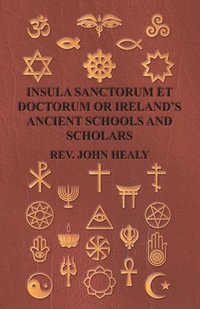 bokomslag Insula Sanctorum Et Doctorum Or Ireland's Ancient Schools And Scholars