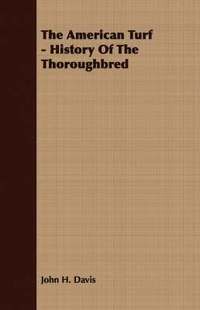 bokomslag The American Turf - History Of The Thoroughbred