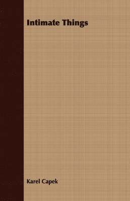 Karel Capek - Intimate Things, Häftad