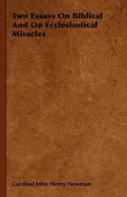 Two Essays On Biblical And On Ecclesiastical Miracles 1