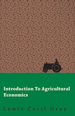 Lewis Cecil Gray - Introduction To Agricultural Economics, Häftad
