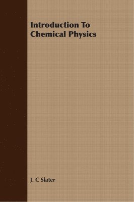 bokomslag Introduction To Chemical Physics