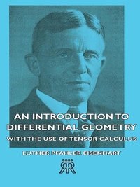 bokomslag An Introduction To Differential Geometry - With The Use Of Tensor Calculus