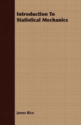 James Rice - Introduction To Statistical Mechanics, Häftad