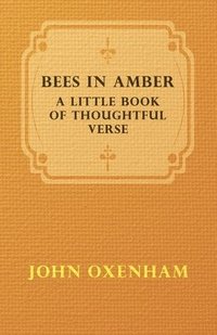 bokomslag Bees In Amber; A Little Book Of Thoughtful Verse