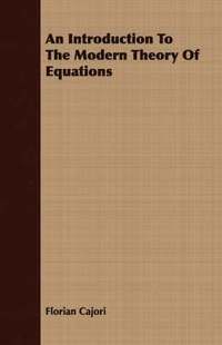 bokomslag An Introduction To The Modern Theory Of Equations