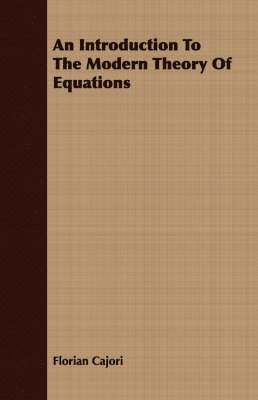 bokomslag An Introduction To The Modern Theory Of Equations