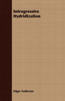 Edgar Anderson - Introgressive Hydridization, Häftad. Tillgänglighet: Lägg i varukorg
