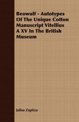 bokomslag Beowulf - Autotypes Of The Unique Cotton Manuscript Vitellius A XV In The British Museum