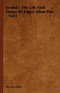bokomslag Israfel - The Life And Times Of Edger Allan Poe - Vol I