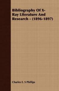 bokomslag Bibliography Of X-Ray Literature And Research - (1896-1897)