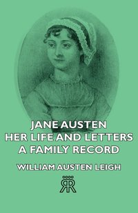 bokomslag Jane Austen - Her Life And Letters - A Family Record