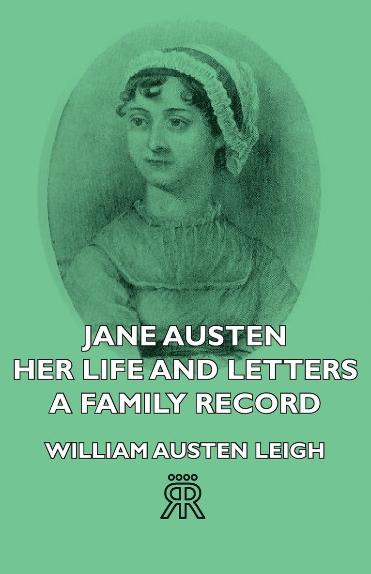 Jane Austen - Her Life And Letters - A Family Record 1