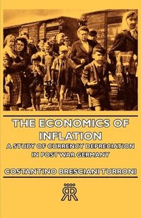 bokomslag The Economics Of Inflation - A Study Of Currency Depreciation In Post War Germany