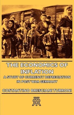 Costantino Bresciani - Turroni, Costantino Bresciani-Turroni, Lionel Robbins - Economics Of Inflation - A Study Of Currency Depreciation In Post War Germany, Häftad