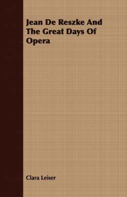 Jean De Reszke And The Great Days Of Opera 1