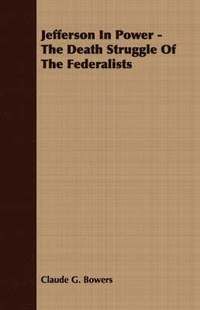 bokomslag Jefferson In Power - The Death Struggle Of The Federalists