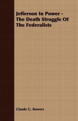 bokomslag Jefferson In Power - The Death Struggle Of The Federalists